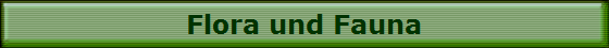 Flora und Fauna